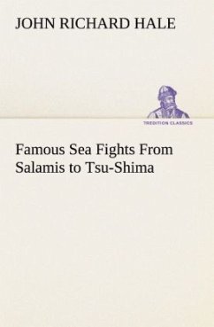 Famous Sea Fights From Salamis to Tsu-Shima - Hale, John Richard