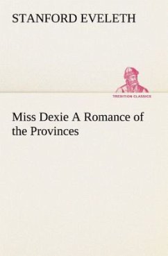 Miss Dexie A Romance of the Provinces - Eveleth, Stanford