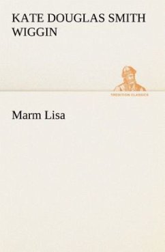 Marm Lisa - Wiggin, Kate Douglas Smith