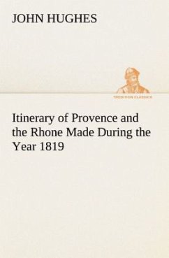 Itinerary of Provence and the Rhone Made During the Year 1819 - Hughes, John