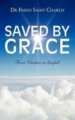 Saved by Grace from Voodoo to Gospel - Saint Charles, Fredo