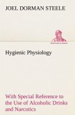Hygienic Physiology : with Special Reference to the Use of Alcoholic Drinks and Narcotics