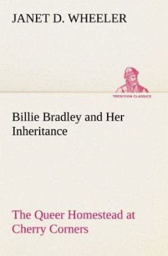 Billie Bradley and Her Inheritance The Queer Homestead at Cherry Corners - Wheeler, Janet D.