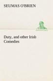 Duty, and other Irish Comedies