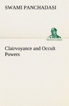 Clairvoyance and Occult Powers - Panchadasi, Swami