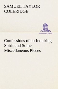 Confessions of an Inquiring Spirit and Some Miscellaneous Pieces - Coleridge, Samuel T.