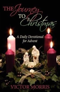 The Journey to Christmas: A Daily Devotional for Advent - Morris, Victor