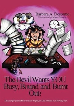 The Devil Wants You Busy, Bound and Burnt Out - Desormo, Barbara A.