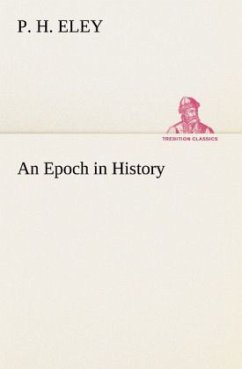 An Epoch in History - Eley, P. H.