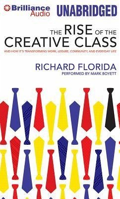 The Rise of the Creative Class: And How It's Transforming Work, Leisure, Community, and Everyday Life - Florida, Richard