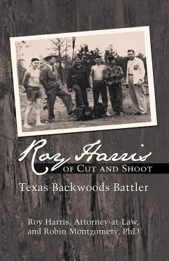 Roy Harris of Cut and Shoot - Harris, Roy; Montgomery, Robin