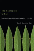 The Ecological Other: Environmental Exclusion in American Culture