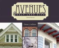 The Avenues of Salt Lake City - Lesieur, Cevan J.; Notarianni, Philip F.; Haglund, Karl T.