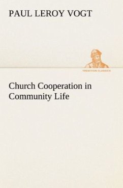 Church Cooperation in Community Life - Vogt, Paul Leroy