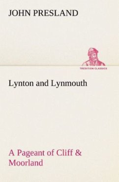 Lynton and Lynmouth A Pageant of Cliff & Moorland - Presland, John