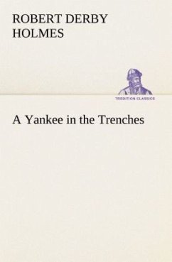 A Yankee in the Trenches - Holmes, Robert Derby