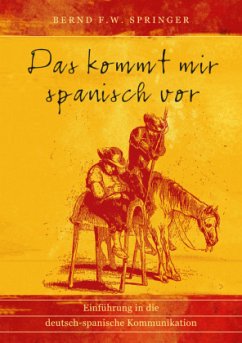 Das kommt mir spanisch vor - Springer, Bernd F. W.