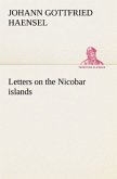 Letters on the Nicobar islands, their natural productions, and the manners, customs, and superstitions of the natives with an account of an attempt made by the Church of the United Brethren, to convert them to Christianity