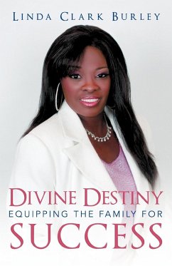 Divine Destiny Equipping the Family for Success - Burley, Linda Clark