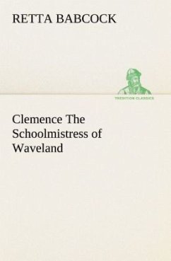 Clemence The Schoolmistress of Waveland - Babcock, Retta