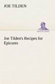 Joe Tilden's Recipes for Epicures