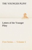 Letters of the Younger Pliny, First Series ¿ Volume 1