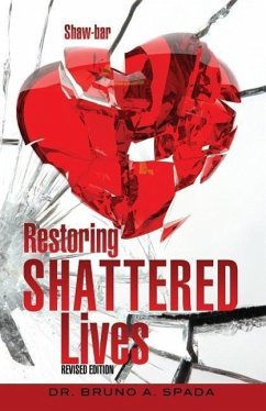 Restoring Shattered Lives - Spada, Bruno A.