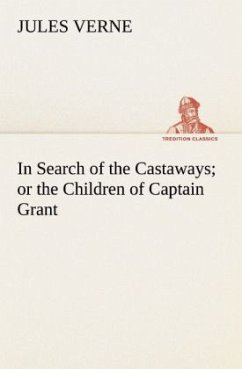 In Search of the Castaways; or the Children of Captain Grant (TREDITION CLASSICS)