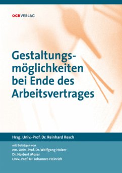 Gestaltungsmöglichkeiten bei Ende des Arbeitsvertrages - Resch, Reinhard