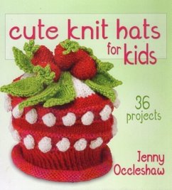 Cute Knit Hats for Kids: 36 Projects - Occleshaw, Jenny