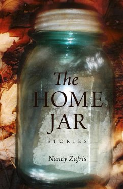 The Home Jar: Stories - Zafris, Nancy