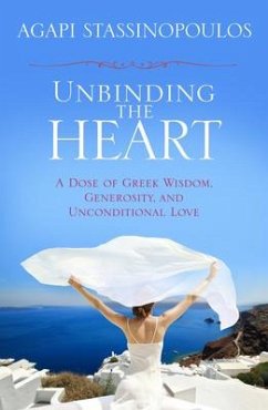 Unbinding the Heart - Stassinopoulos, Agapi