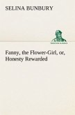 Fanny, the Flower-Girl, or, Honesty Rewarded