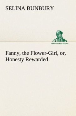 Fanny, the Flower-Girl, or, Honesty Rewarded - Bunbury, Selina