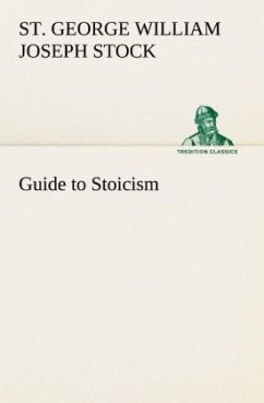 Guide to Stoicism - Stock, St. George William Joseph