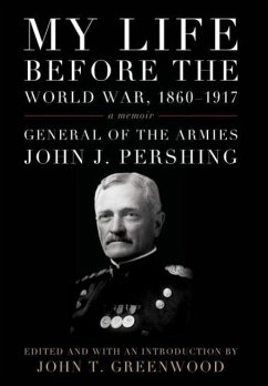 My Life Before the World War, 1860-1917 - Pershing, John J