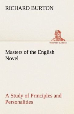 Masters of the English Novel A Study of Principles and Personalities - Burton, Richard