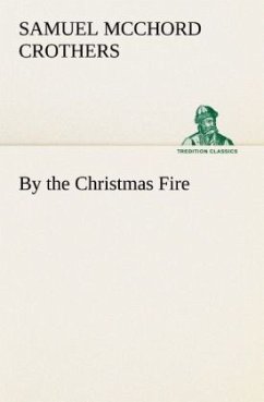 By the Christmas Fire - Crothers, Samuel McChord