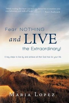 Fear Nothing and Live the Extraordinary! - Lopez, Maria