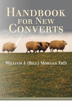 Handbook for New Converts - (Bill) Morgan Thd, William J.