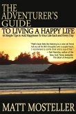 The Adventurer's Guide to Living a Happy Life: 63 Simple Tips to Add Happiness to Your Life Each and Every Day