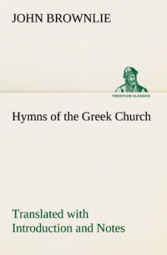 Hymns of the Greek Church Translated with Introduction and Notes - Brownlie, John