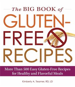 The Big Book of Gluten-Free Recipes: More Than 500 Easy Gluten-Free Recipes for Healthy and Flavorful Meals - Tessmer, Kimberly A.
