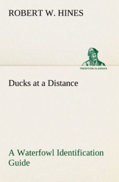 Ducks at a Distance A Waterfowl Identification Guide - Hines, Robert W.