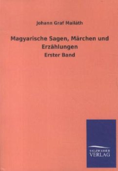 Magyarische Sagen, Märchen und Erzählungen - Mailáth, Johann Graf