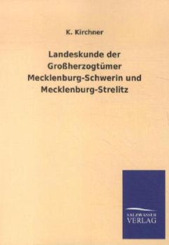 Landeskunde der Großherzogtümer Mecklenburg-Schwerin und Mecklenburg-Strelitz - Kirchner, K.