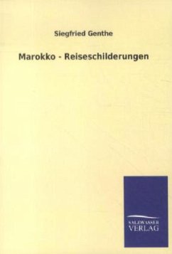 Marokko - Reiseschilderungen - Genthe, Siegfried