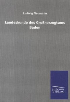 Landeskunde des Großherzogtums Baden - Neumann, Ludwig