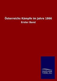 Österreichs Kämpfe im Jahre 1866 - Ohne Autor