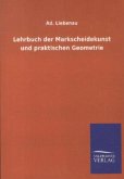 Lehrbuch der Markscheidekunst und praktischen Geometrie